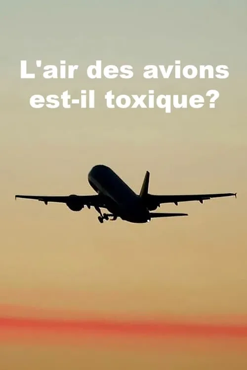 L’air des avions est-il toxique? (movie)