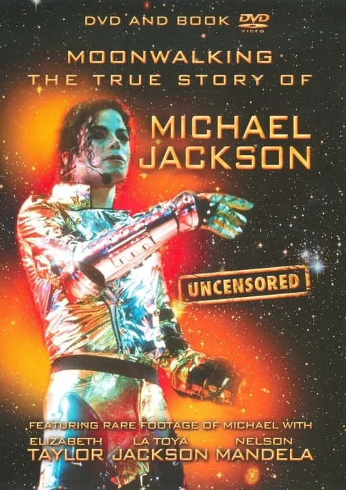 Moonwalking: The True Story of Michael Jackson - Uncensored (фильм)