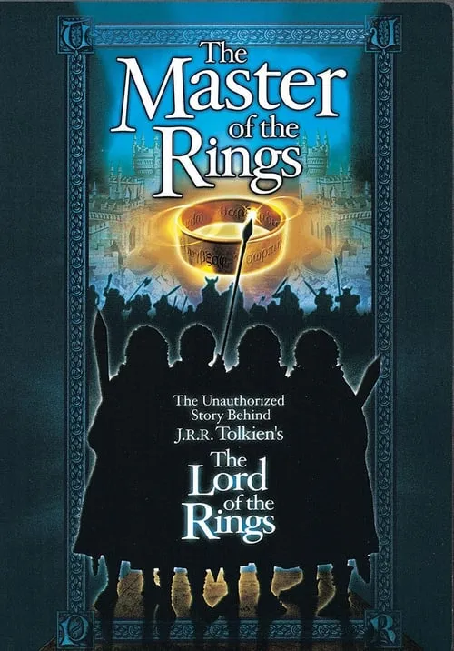 Master of the Rings: The Unauthorized Story Behind J.R.R. Tolkien's "Lord of the Rings" (фильм)