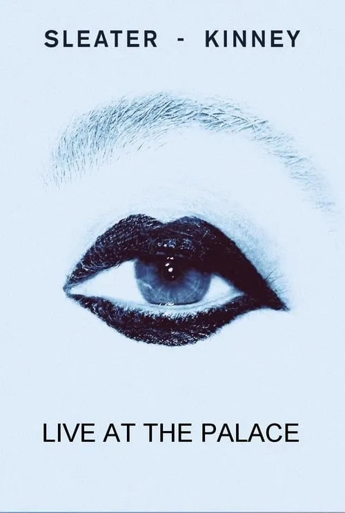 Sleater-Kinney Live at The Palace (movie)