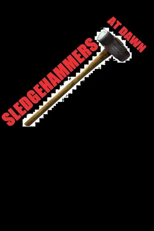 Sledgehammers at Dawn (movie)