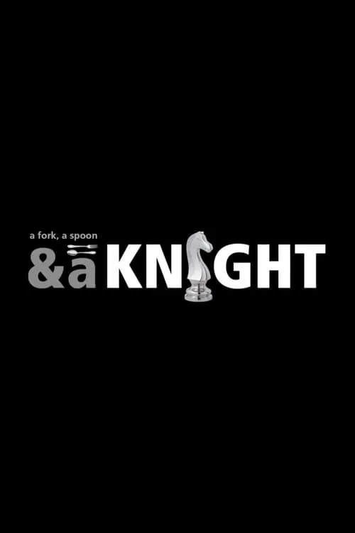 A Fork, A Spoon & A Knight (movie)