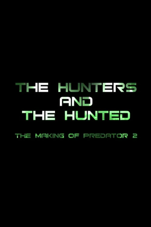The Hunters and the Hunted: The Making of 'Predator 2' (movie)