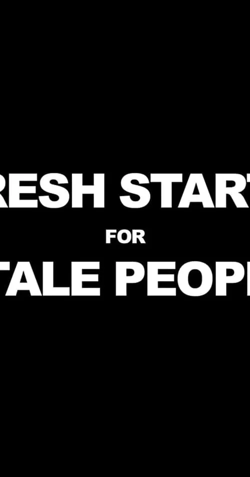 Fresh Starts 4 Stale People (movie)