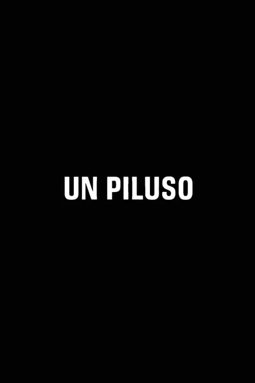 UN PILUSO (movie)