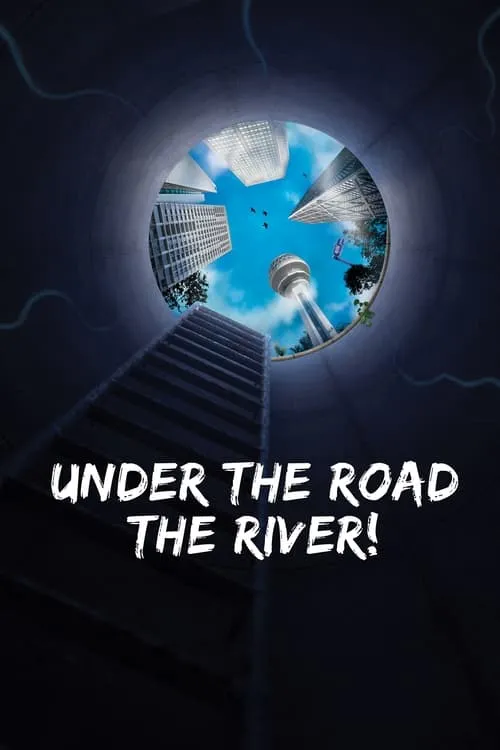 Under the Road, the River! (movie)