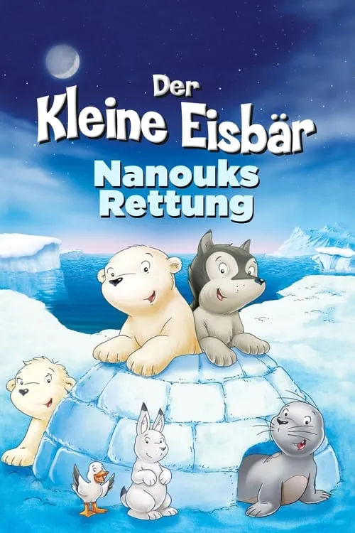 Der kleine Eisbär - Nanouks Rettung (фильм)