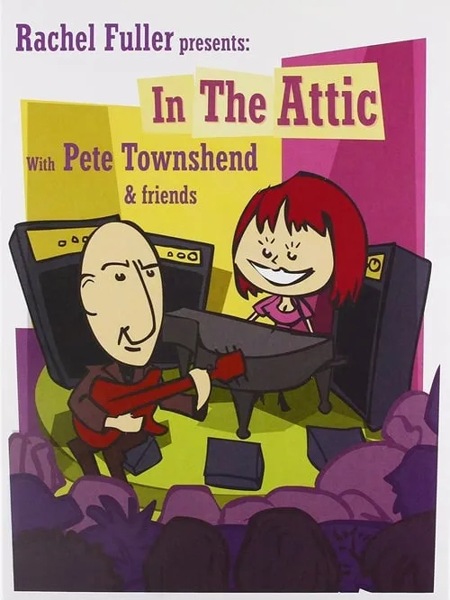 Rachel Fuller presents: In the Attic with Pete Townshend & Friends (movie)