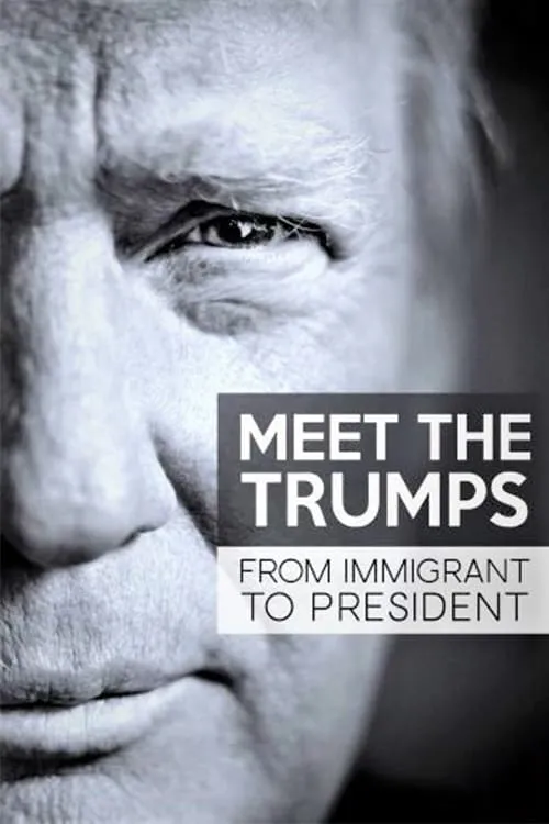 Meet the Trumps: From Immigrant to President (movie)