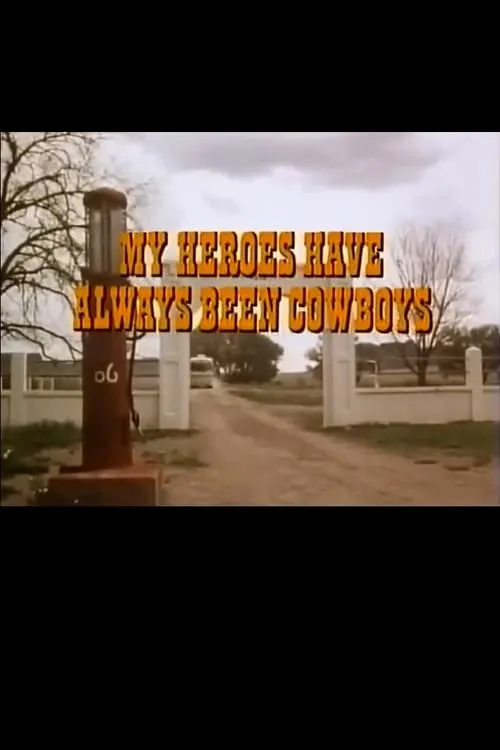 My Heroes Have Always Been Cowboys (movie)