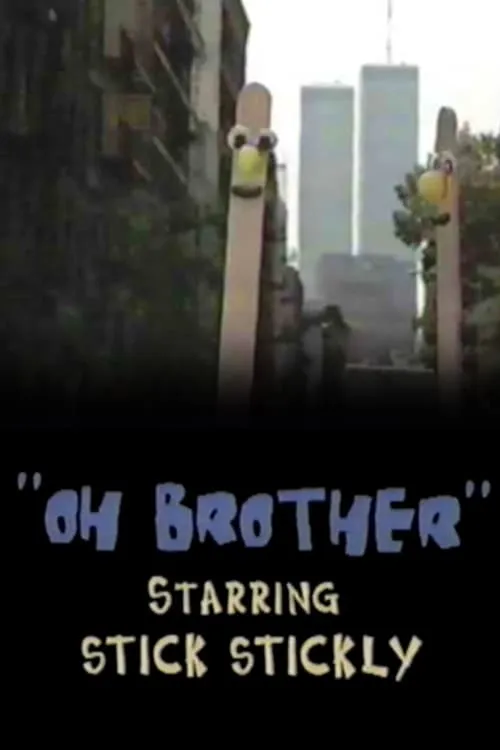 Oh, Brother: starring Stick Stickly (фильм)