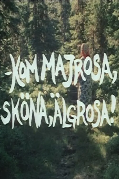 Kom Majrosa, sköna Älgrosa (movie)