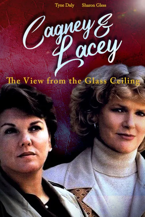 Cagney & Lacey: The View Through the Glass Ceiling (фильм)