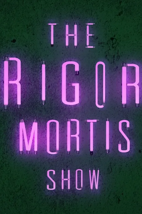 The Rigor Mortis Show (movie)