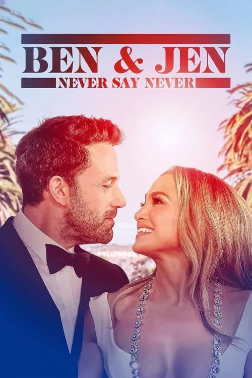 Ben Affleck & Jennifer Lopez: Never Say Never (movie)