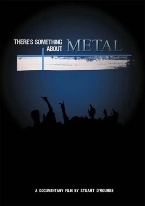 There's Something About Metal (movie)