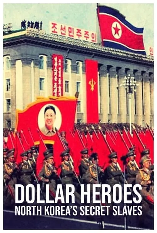 North Korea's Secret Slaves: Dollar Heroes (фильм)