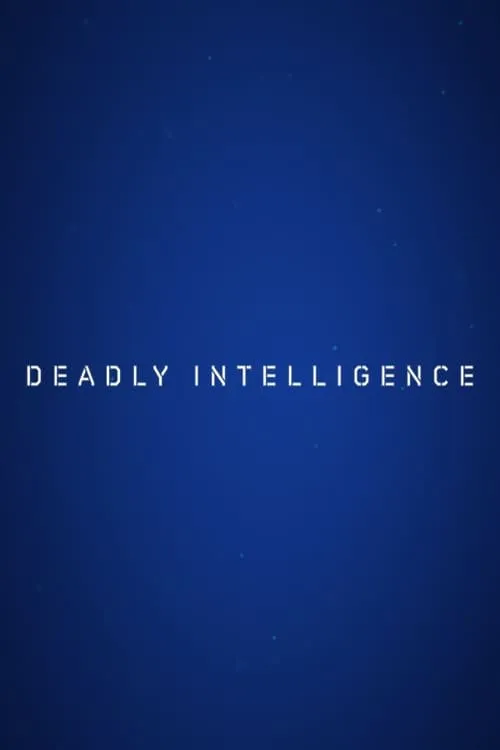 Deadly Intelligence