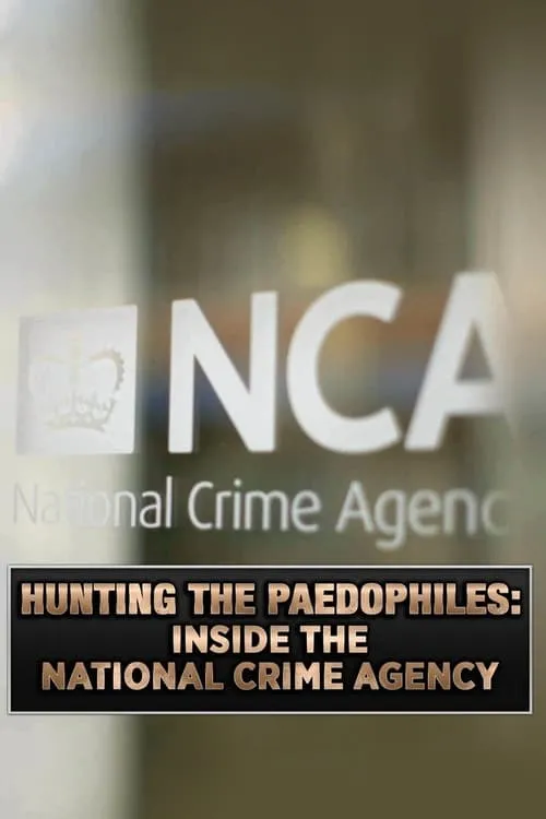 Hunting the Paedophiles: Inside the National Crime Agency (фильм)