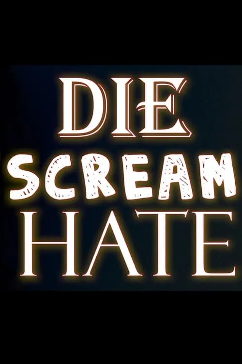 Die Scream Hate (movie)