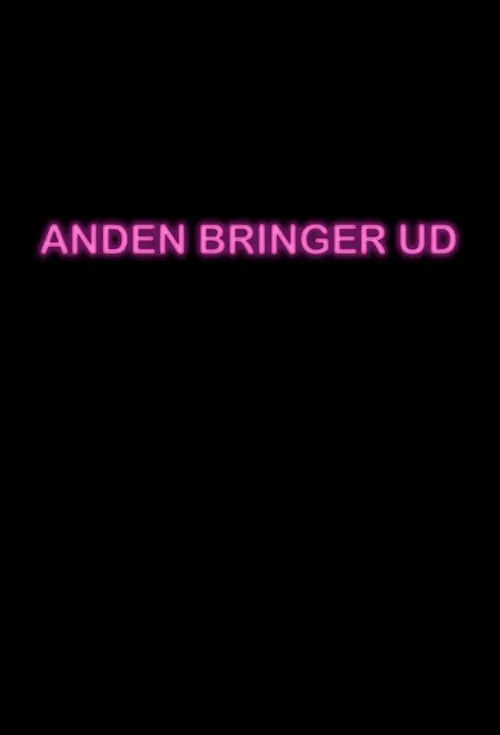 Anden Bringer Ud (movie)