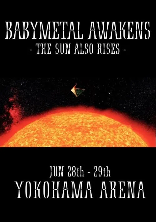 BABYMETAL - Awakens - The Sun Also Rises (movie)