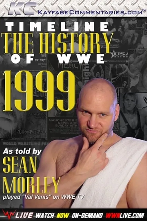 Timeline: The History of WWE – 1999 – As Told By Sean Morley (фильм)