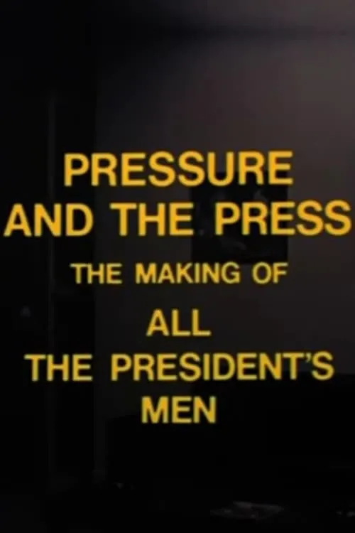 Pressure and the Press: The Making of 'All the President's Men' (movie)