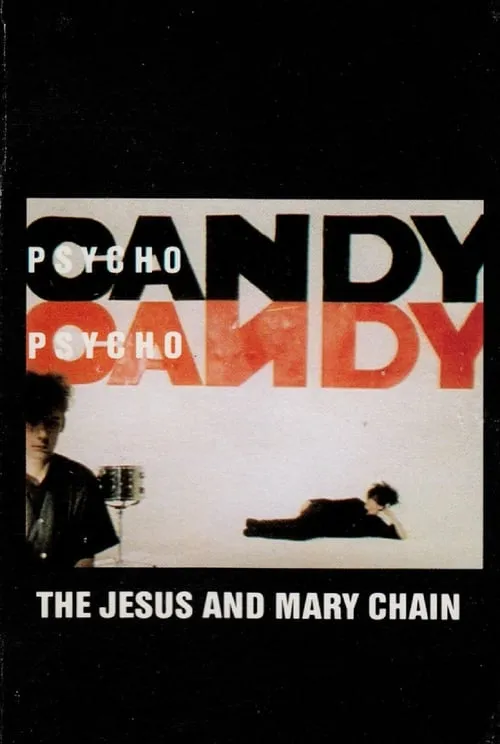 The Jesus and Mary Chain: Psychocandy (movie)