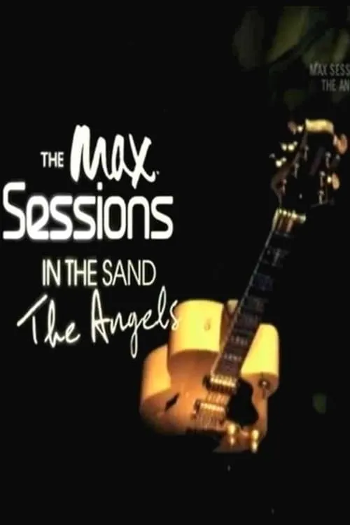 The Max Sessions - The Angels In The Sand (фильм)