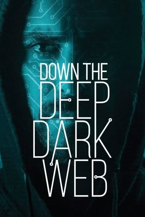 Down the Deep, Dark Web (фильм)