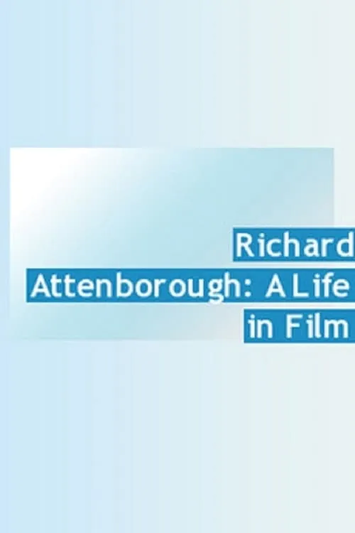 Richard Attenborough: A Life in Film (movie)
