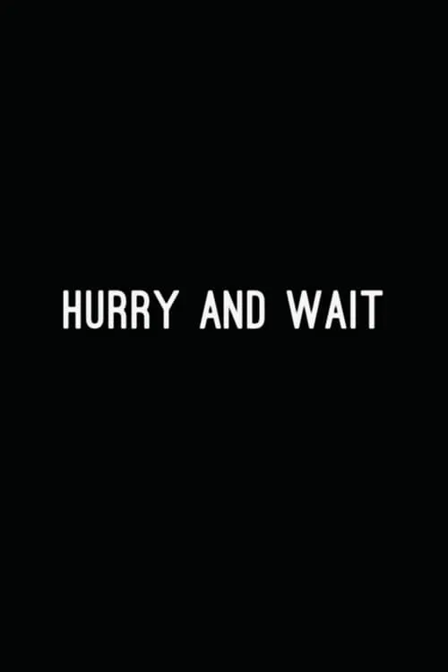 Hurry and Wait (movie)