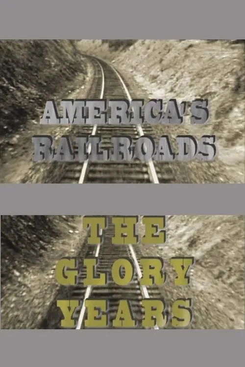 America's Railroads The Glory Years (фильм)