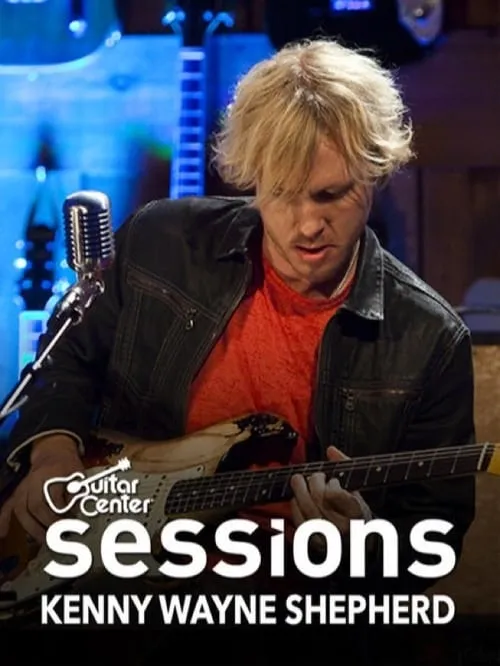 Kenny Wayne Shepherd: Guitar Center Sessions (movie)