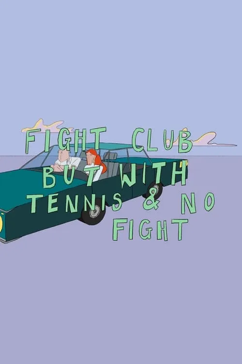 Fight Club But With Tennis And No Fight (фильм)