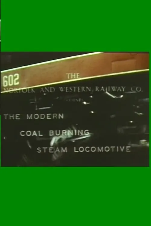 The Modern Coal Burning Steam Locomotive (movie)