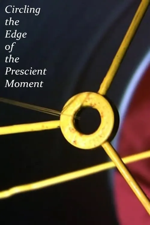 Circling the Edge of the Prescient Moment (movie)