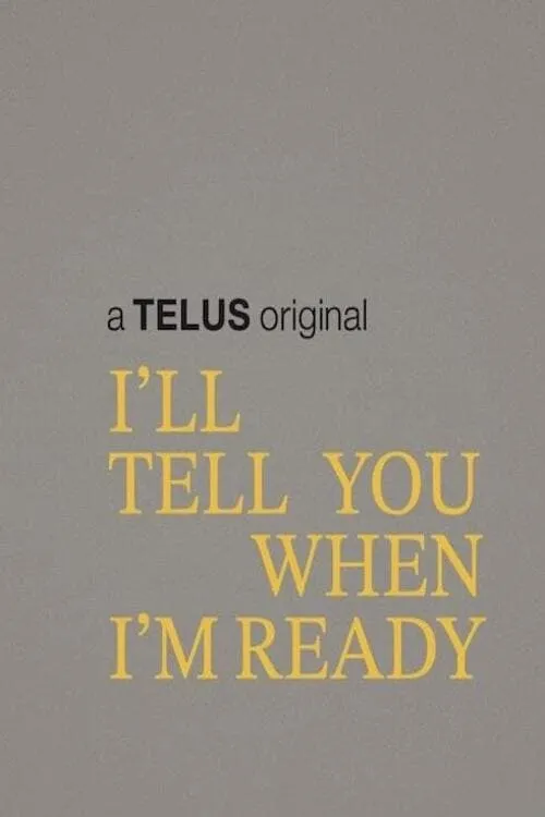 I'll Tell You When I'm Ready (movie)