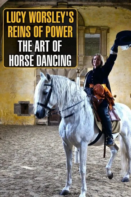 Lucy Worsley's Reins of Power: The Art of Horse Dancing (фильм)