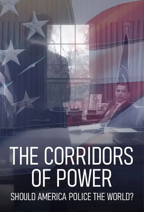 Corridors of Power: Should America Police the World? (сериал)