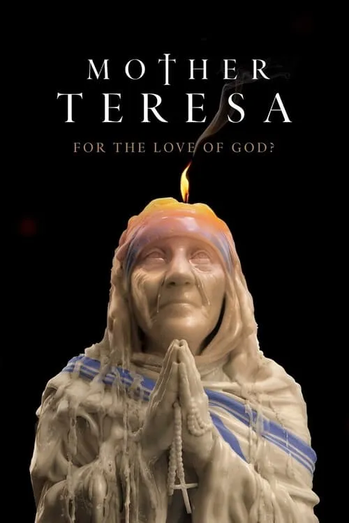 Mother Teresa: For the Love of God? (сериал)