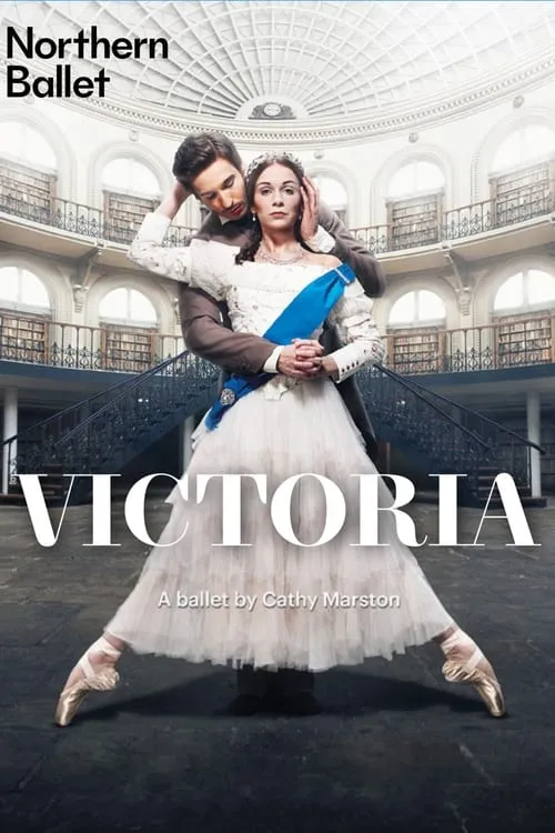 Northern Ballet's Victoria (movie)