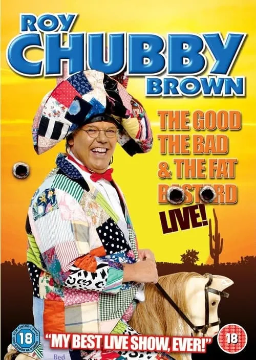 Roy Chubby Brown: The Good, The Bad & The Fat Bastard (фильм)