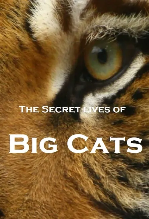 The Secret Lives Of Big Cats (series)