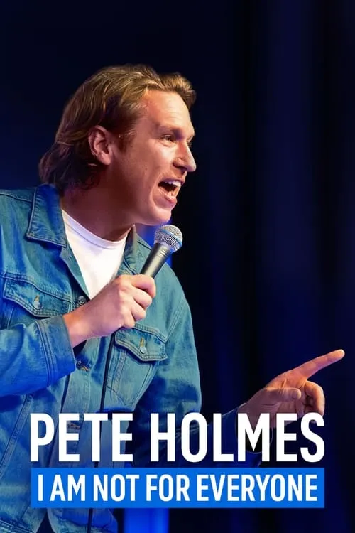 Pete Holmes: I Am Not for Everyone (фильм)