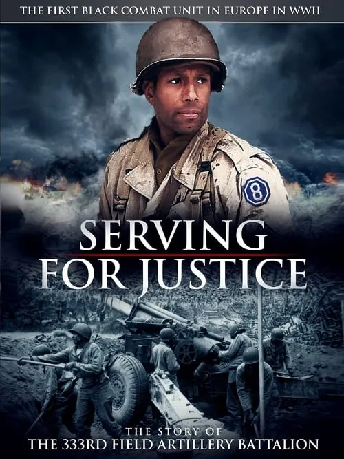 Serving For Justice The Story Of The 333Rd Field Artillery Battalion (movie)