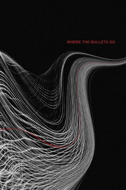 Where the Bullets Go (movie)