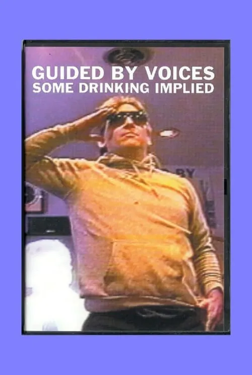 Guided By Voices: Some Drinking Implied (movie)