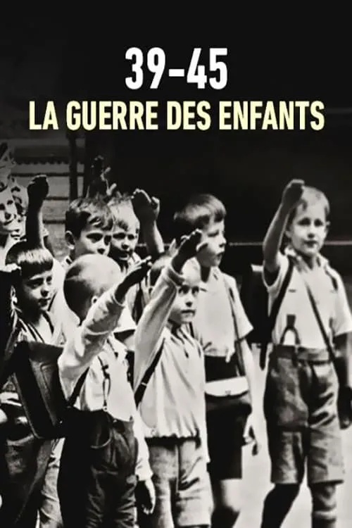 39-45 : la guerre des enfants (фильм)